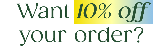 Want 10% off your order?