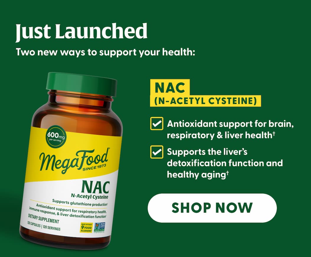 Just Launched | Two new ways to support your health: | NAC (N-Acetyl Cysteine) | Antioxidant support for brain, respiratory & liver health† | Supports the liver's detoxification function and healthy aging† | SHOP NOW