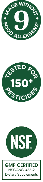 MADE WITHOUT 9 FOOD ALLERGENS | TESTED FOR 150+ PESTICIDES | NSF GMP CERTIFIED