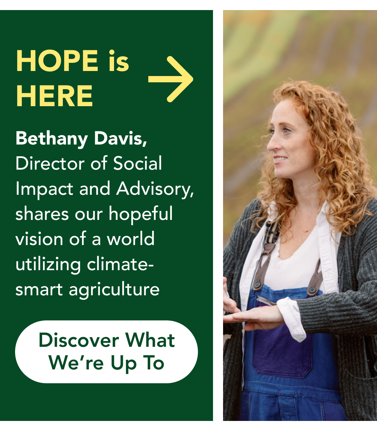 HOPE is HERE. Bethany Davis, Director of Social Impact and Advisory, shares our hopeful vision of a world utilizing climate-smart agriculture.