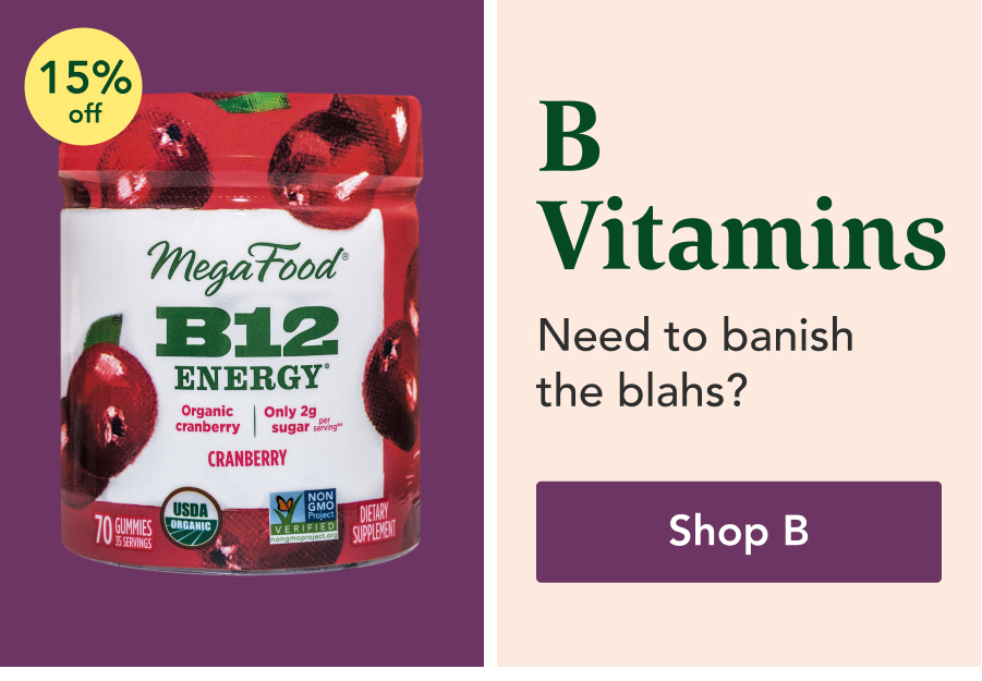 B Vitamins. Need to banish the blahs? Shop Vitamin B