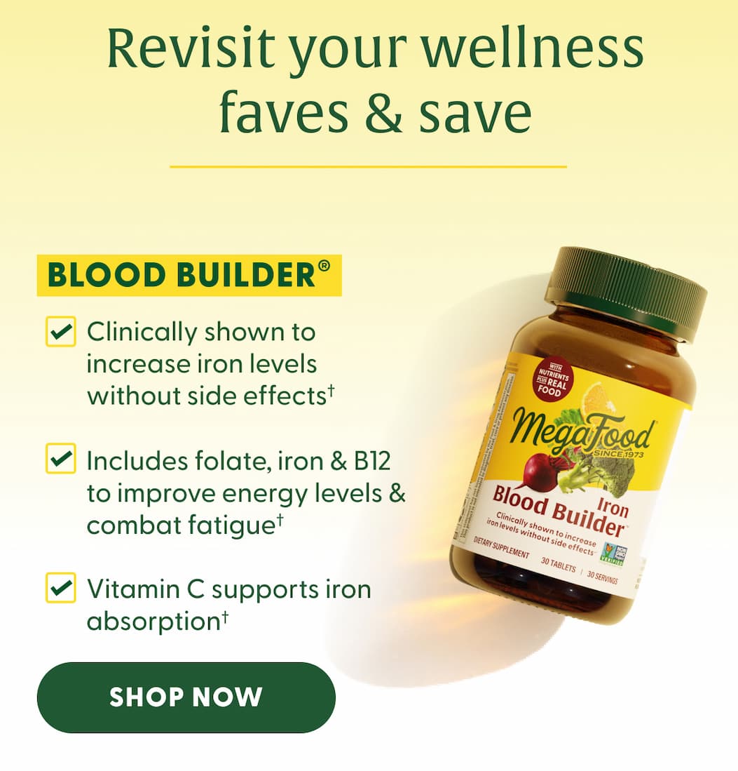 Revisit your wellness faves & save | BLOOD BUILDER® | Clinically shown to increase iron levels without side effects† | Includes folate, iron & B12 to improve energy levels & combat fatigue† | Vitamin C supports iron absorption† | SHOP NOW