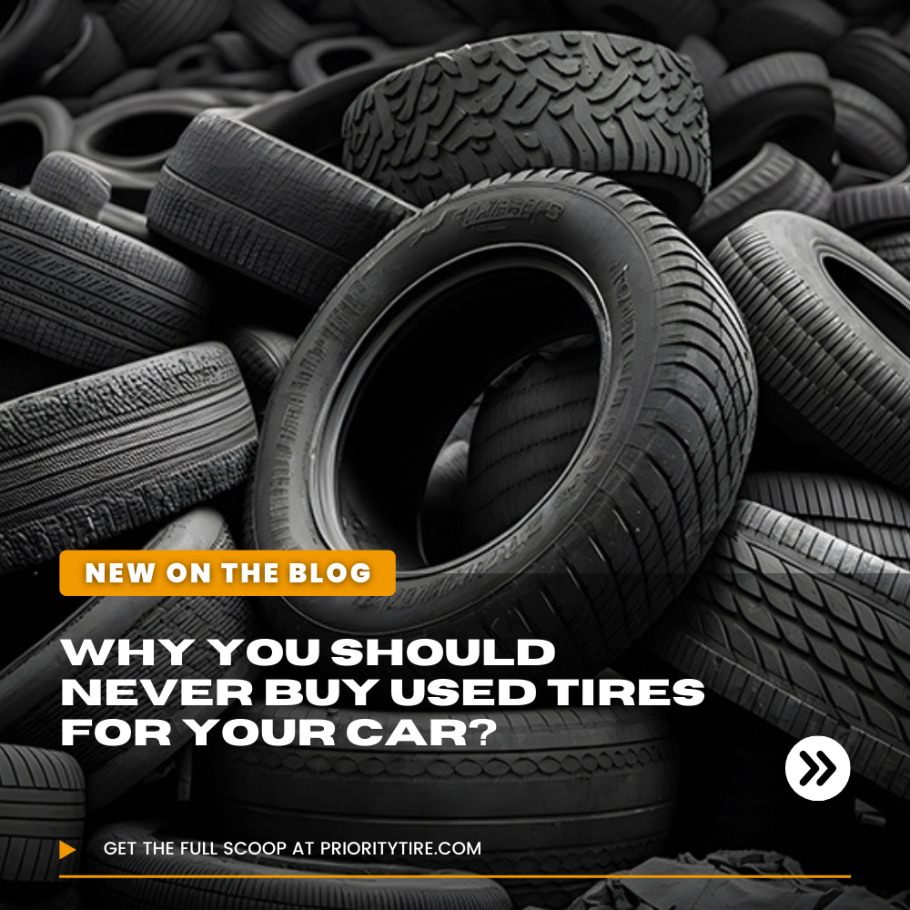 The Dangers of Used Tires Unveiled Priority Tire