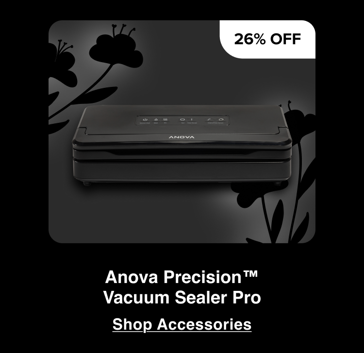 26% Off Anova Precision Vacuum Sealer Pro 26% Off Anova Precision Vacuum Sealer Pro