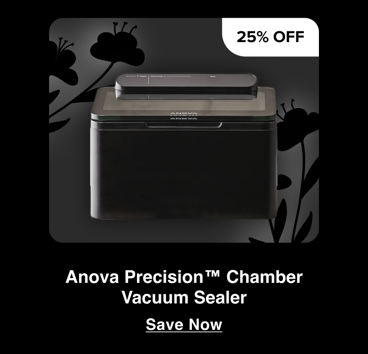 25% Off Anova Precision Chamber Vacuum Sealer 25% Off Anova Precision Chamber Vacuum Sealer