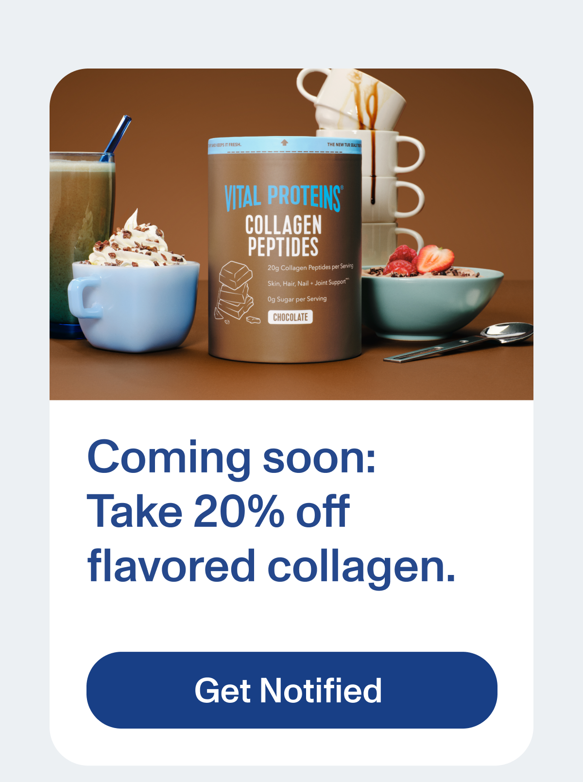 Coming soon: Take 20% off flavored collagen.