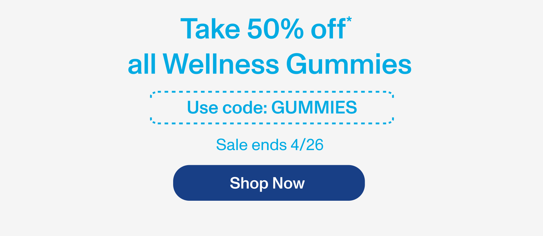 Take 50% off* all Wellness Gummies