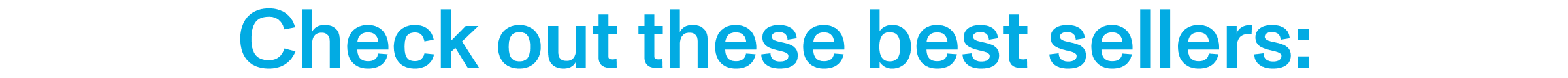 Check out these best sellers: 