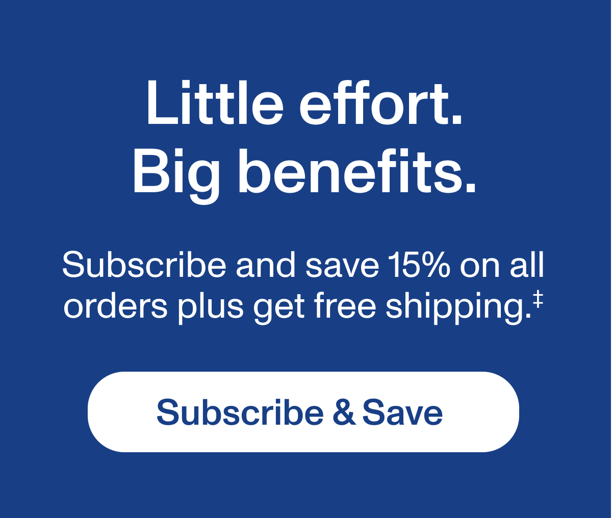 Little effort. Big benefits. 