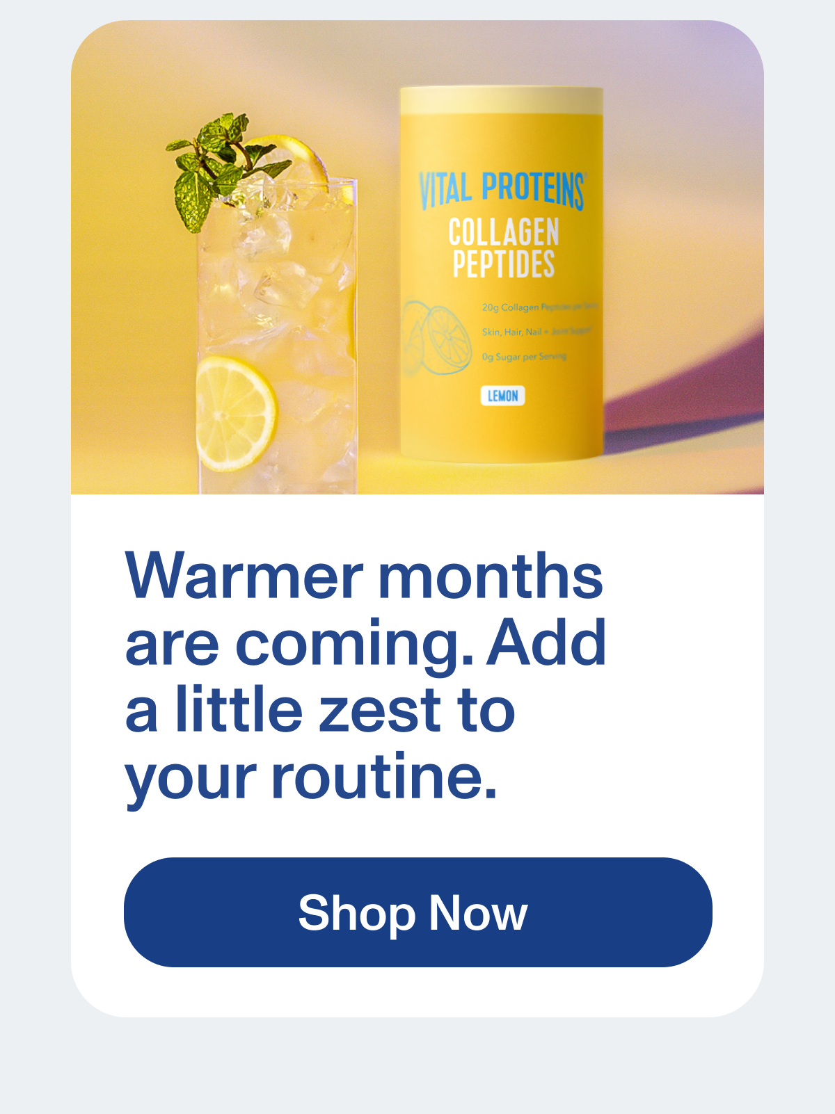 Warmer months are coming. Add a little zest to your routine.