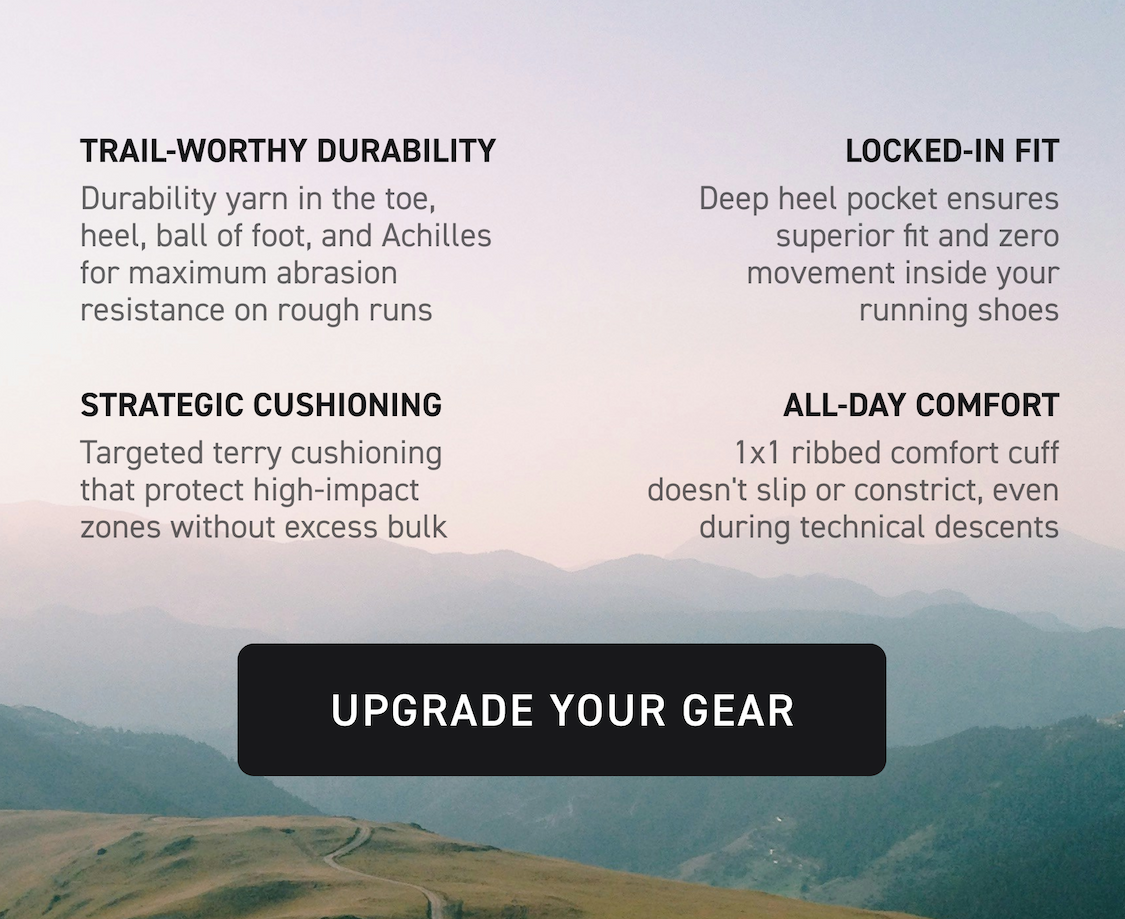 The Ultimate Hiking Companion Built for the toughest trails and longest journeys, the Trail Sock goes the distance. Shop New Trail Socks