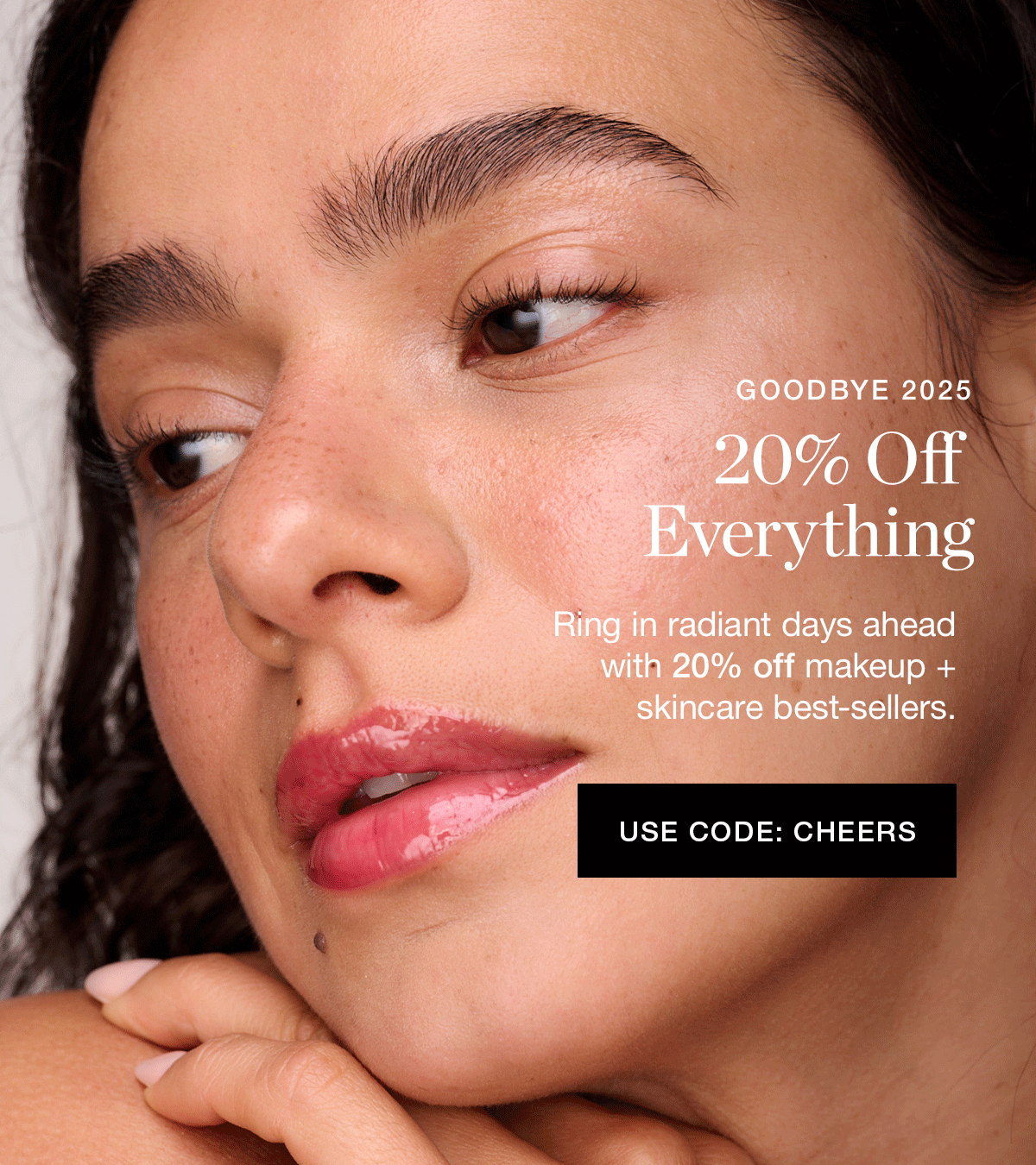 Ring in radiant days ahead with 20% off makeup + skincare best-sellers.
