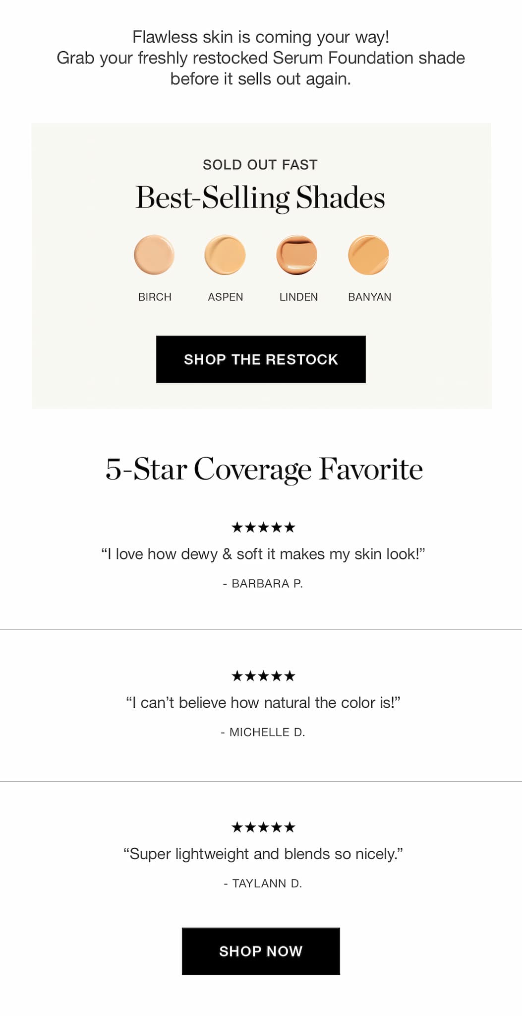 Flawless skin is coming your way! Grab your freshly restocked Serum Foundation shade before it sells out again.