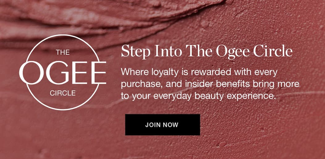 Step Into the Ogee Circle | Where loyalty is rewarded with every purchase, and insider benefits bring more to your everyday beauty experience.