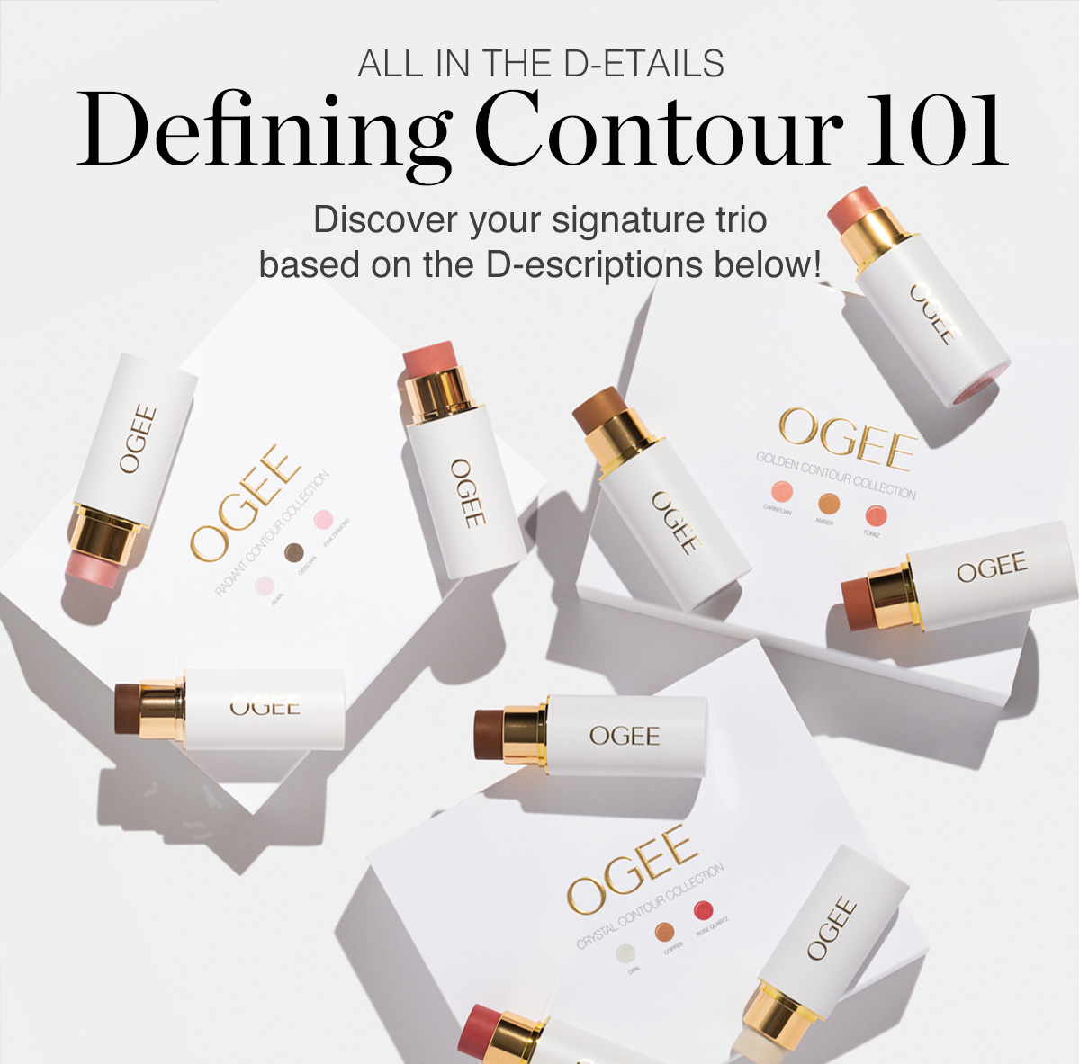 ALL IN THE D-ETAILS - Defining Contour 101 - Discover your signature trio based on the D-escriptions below!