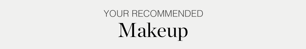 Your recommended makeup