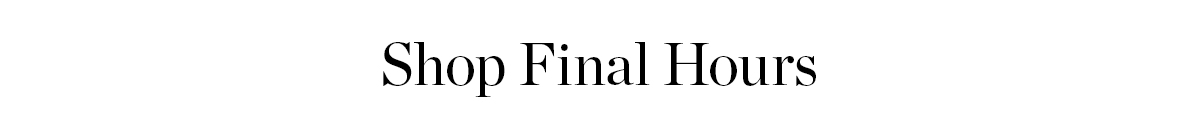 Shop Final Hours