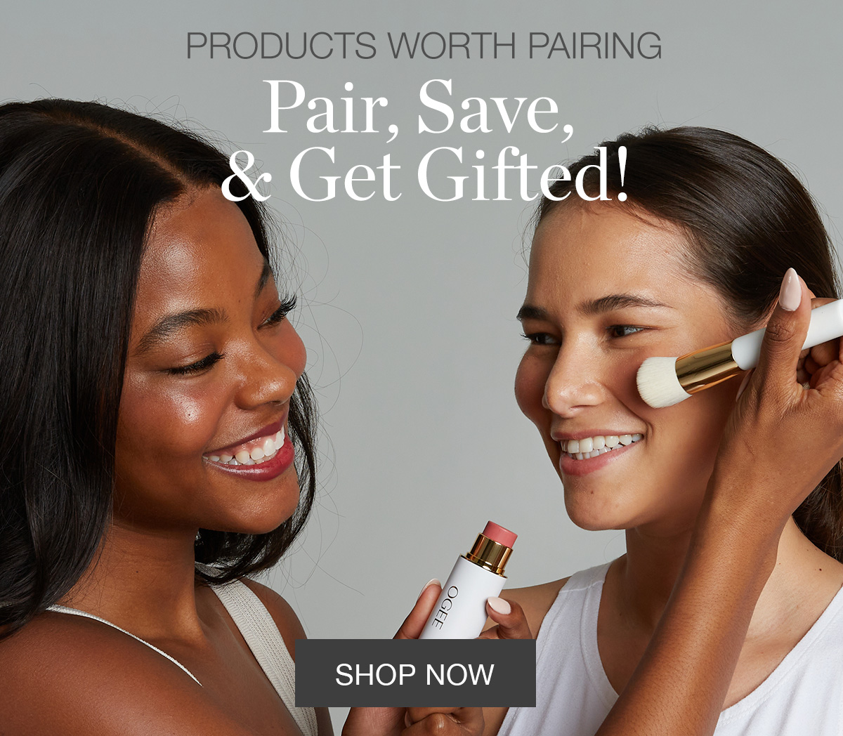 Pair, Save, & Get Gifted! Products worth pairing...