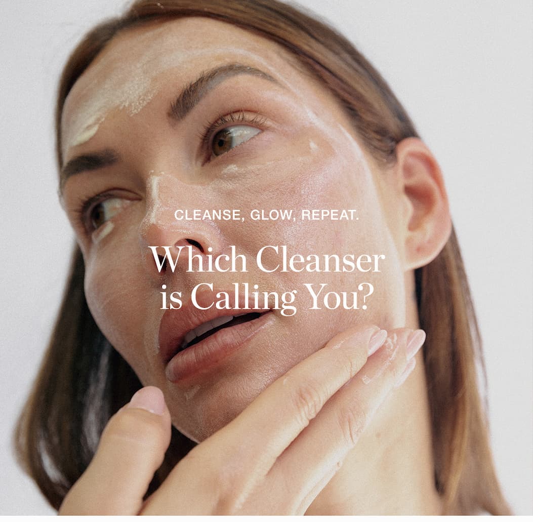 Which Cleanser is Calling You?
