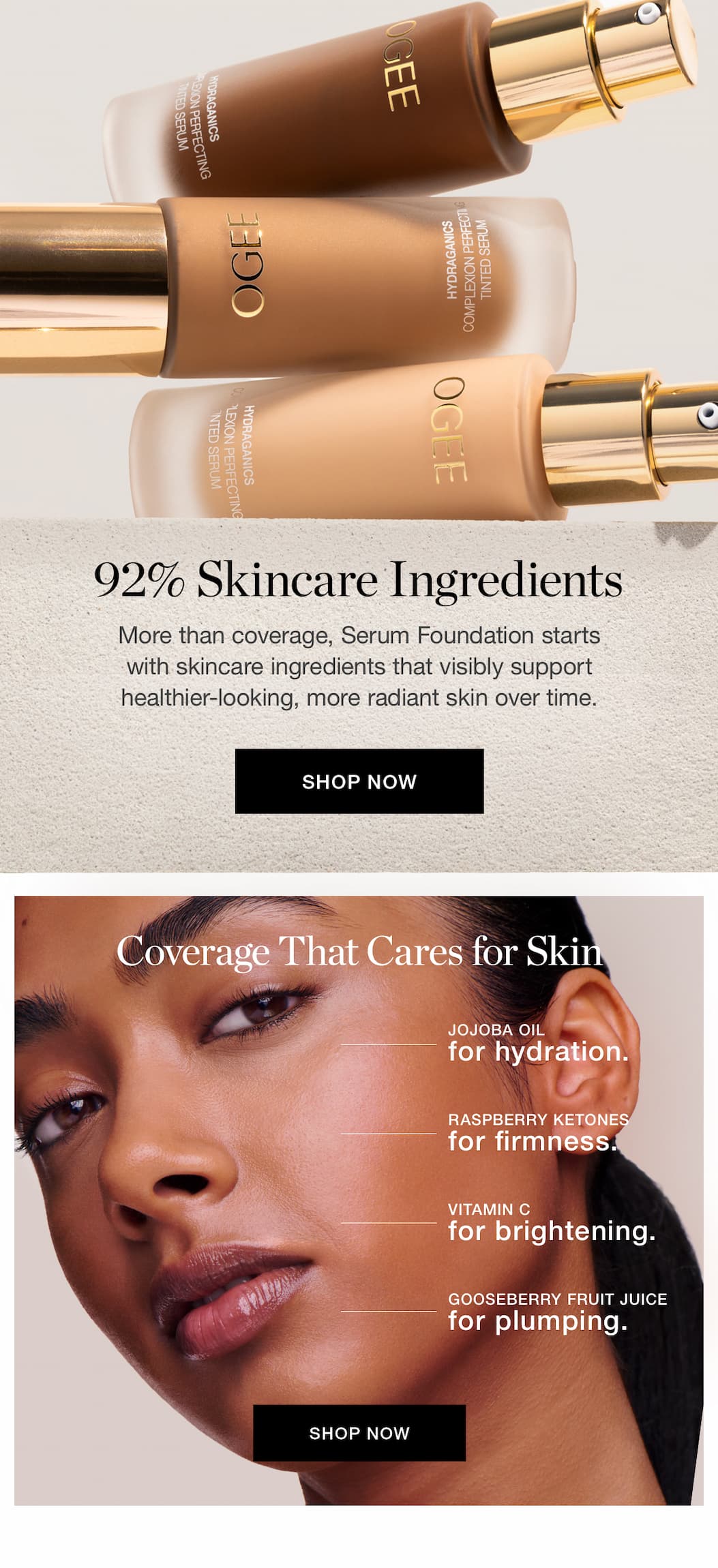 92% Skincare Ingredients | More than coverage, Serum Foundation starts with skincare ingredients that visibly support healthier-looking, more radiant skin over time.