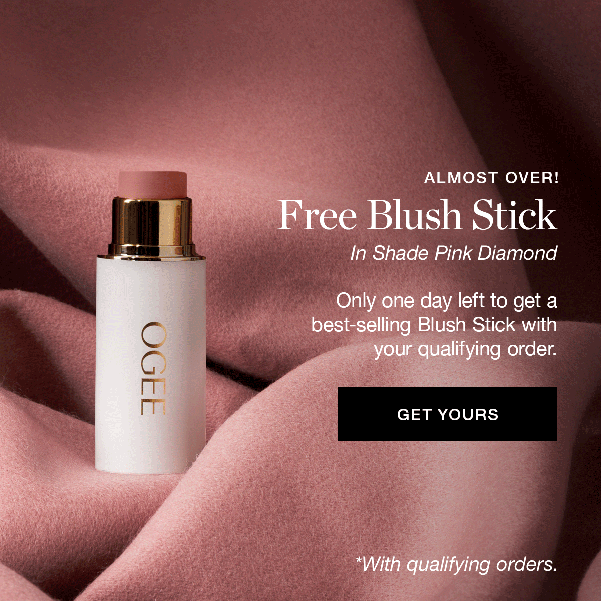 Only one day left to get a best-selling Blush Stick with your qualifying order. 