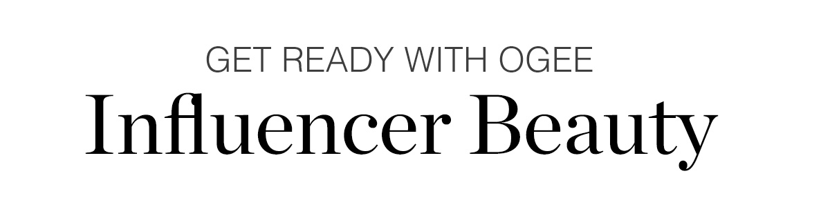 GET READY WITH OGEE - Influencer Beauty
