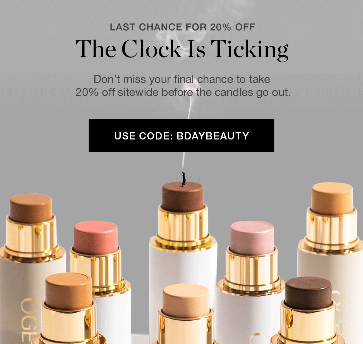Last Chance For 20% Off | The Clock Is Ticking | Don't miss your final chance to take 20% off sitewide before the candles go out. Use code: BDAYBEAUTY