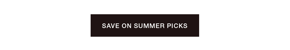 SAVE ON SUMMER PICKS