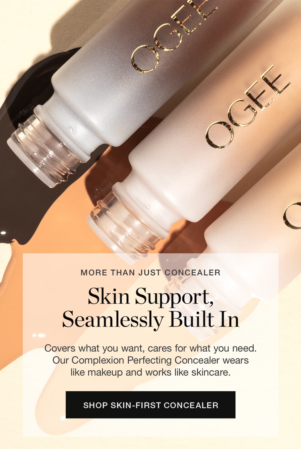 Covers what you want, cares for what you need. Our Complexion Perfecting Concealer wears like makeup and works like skincare.