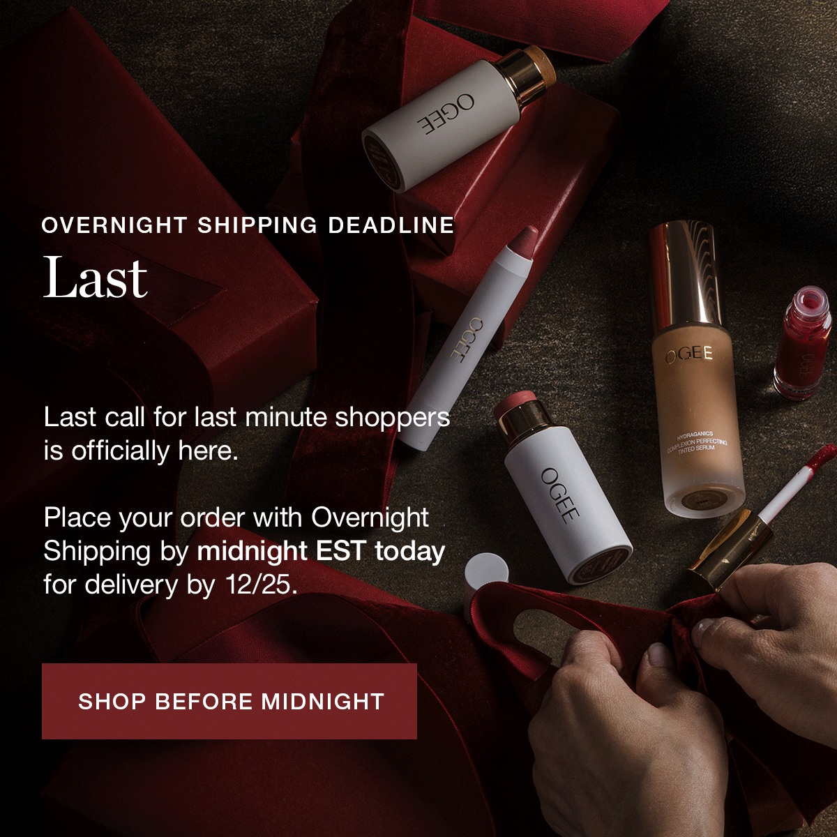 Last call for last minute shoppers is officially here. Place your order with Overnight Shipping by midnight EST today for delivery by 12/25.