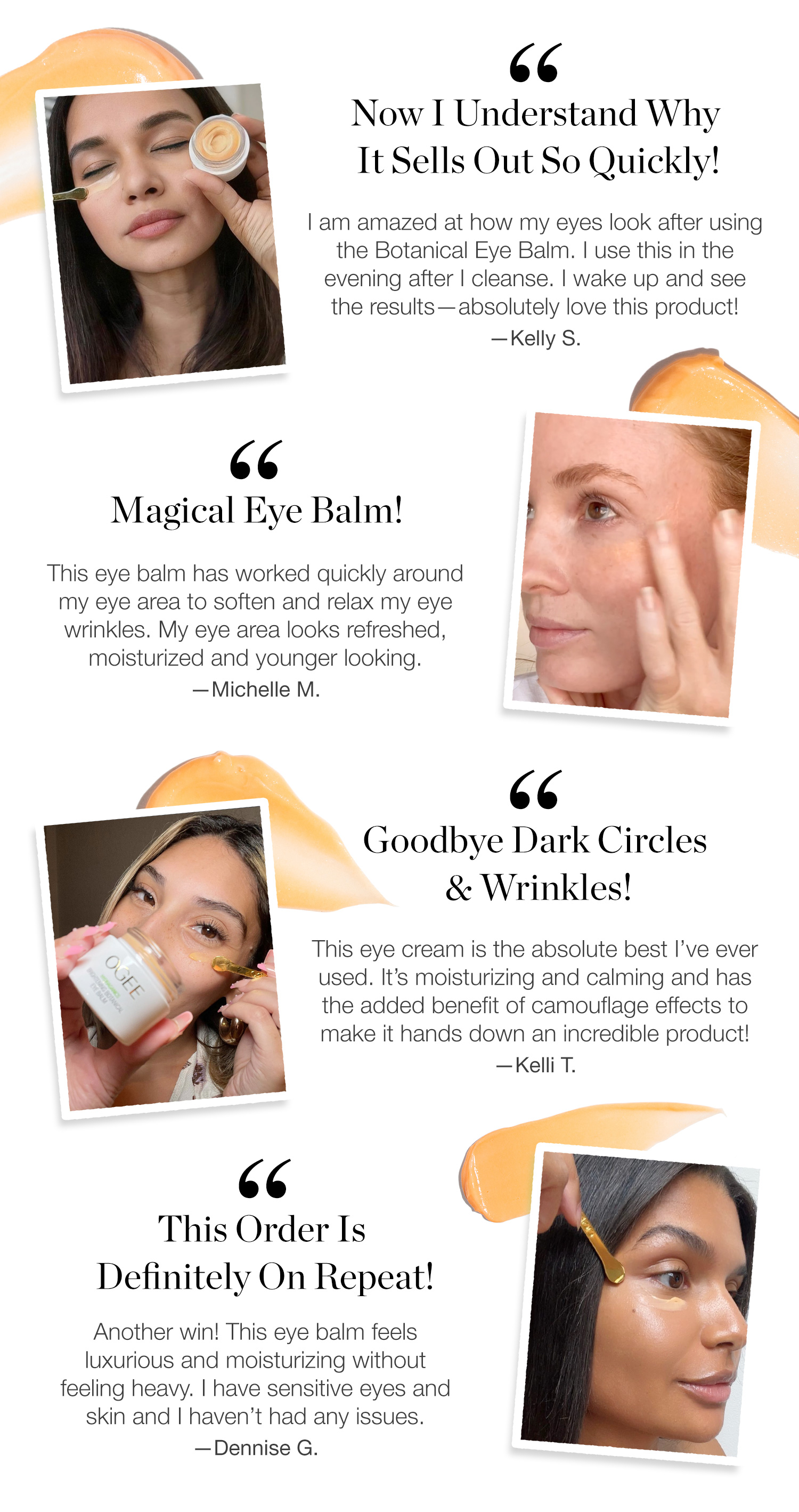 Customer reviews: "Now I Understand Why It Sells Out So Quickly!" - Kelly S., "Magical Eye Balm!" - Michelle M., "Goodbye Dark Circles & Wrinkles!" - Kelli T., "This Order Is Definitely On Repeat!" - Dennise G.