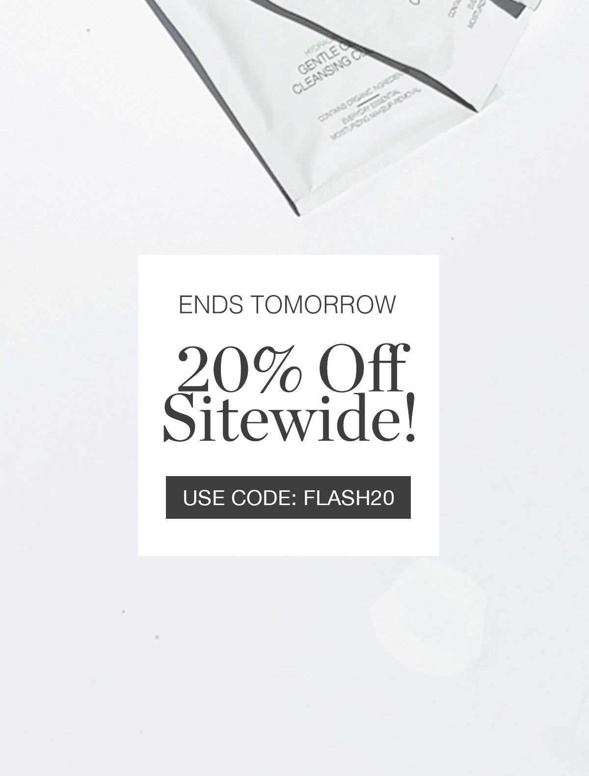 ENDS TOMORROW - 20% Off Sitewide! - USE CODE: FLASH20