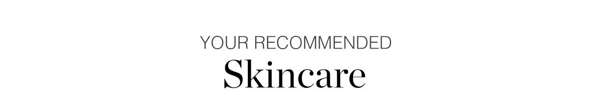Your Recommended Skincare