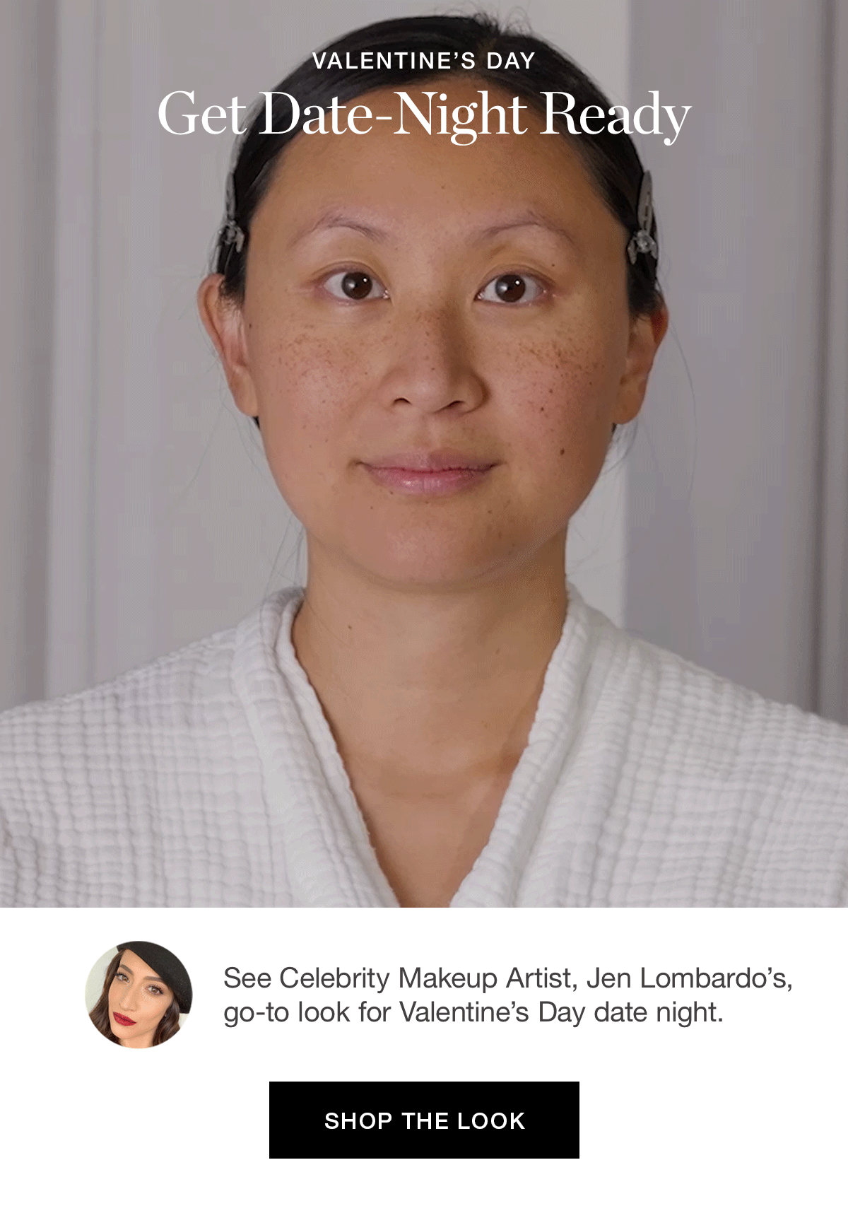 See Celebrity Makeup Artist, Jen Lombardo's, go-to look for Valentine's Day date night.