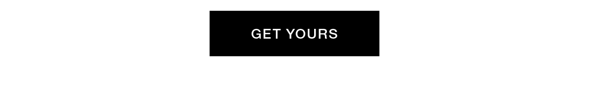 GET YOURS