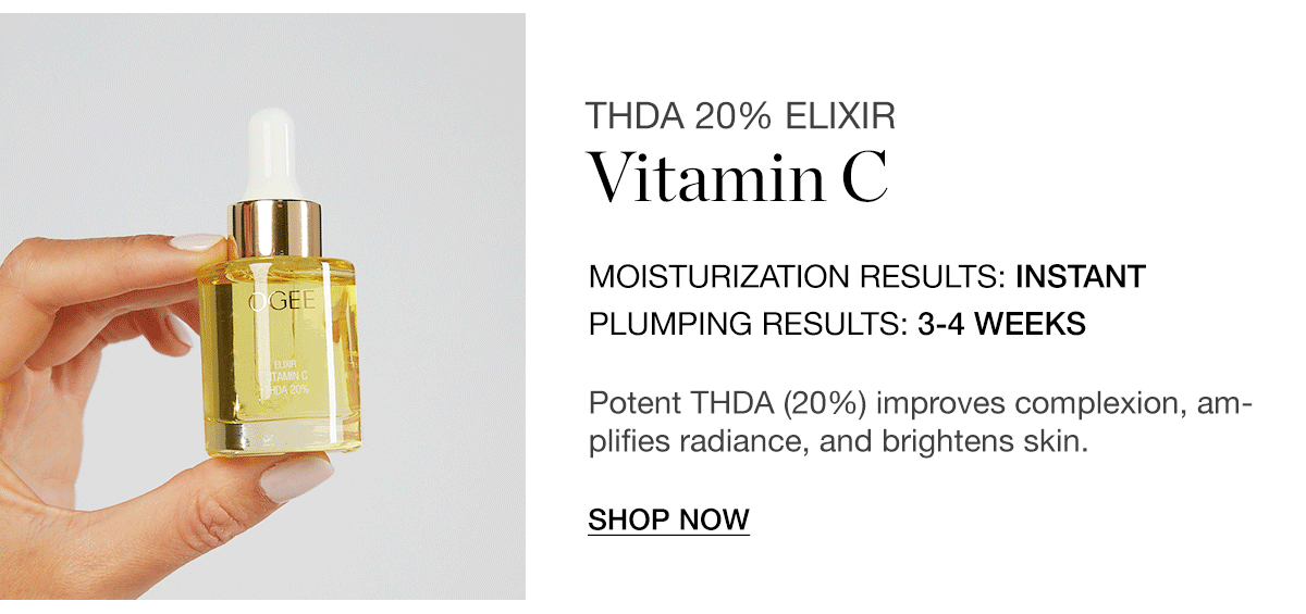 THDA 20% ELIXIR Vitamin C - MOISTURIZATION RESULTS: INSTANT, BRIGHTENING RESULTS: 3-4 WEEKS - Potent THDA (20%) improves complexion, amplifies radiance, and brightens skin.