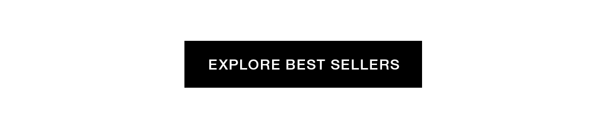 EXPLORE BEST SELLERS