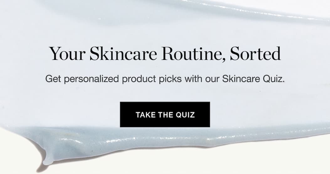 Get personalized product picks with our Skincare Quiz.