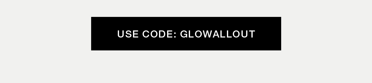 USE CODE: GLOWALLOUT