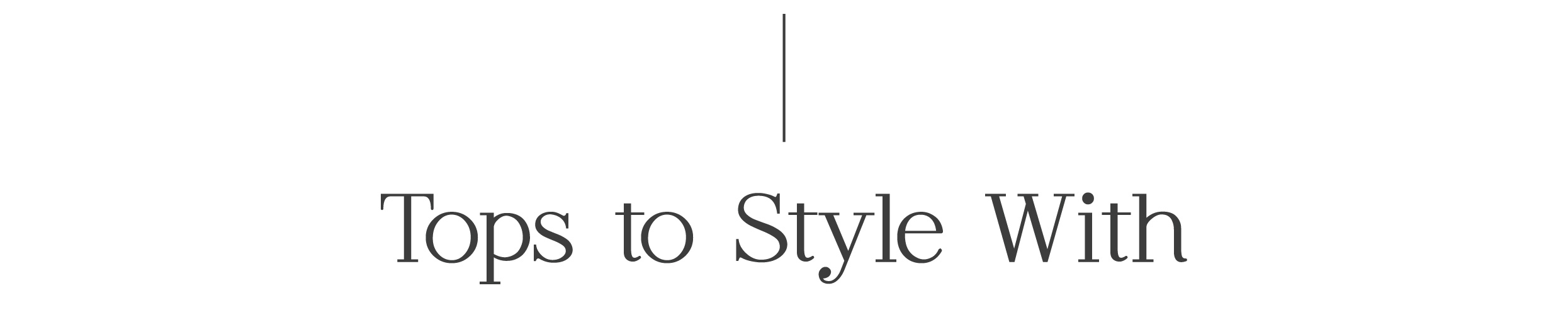 Tops to style with