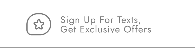 Sign Up For Texts, Get Exclusive Offers