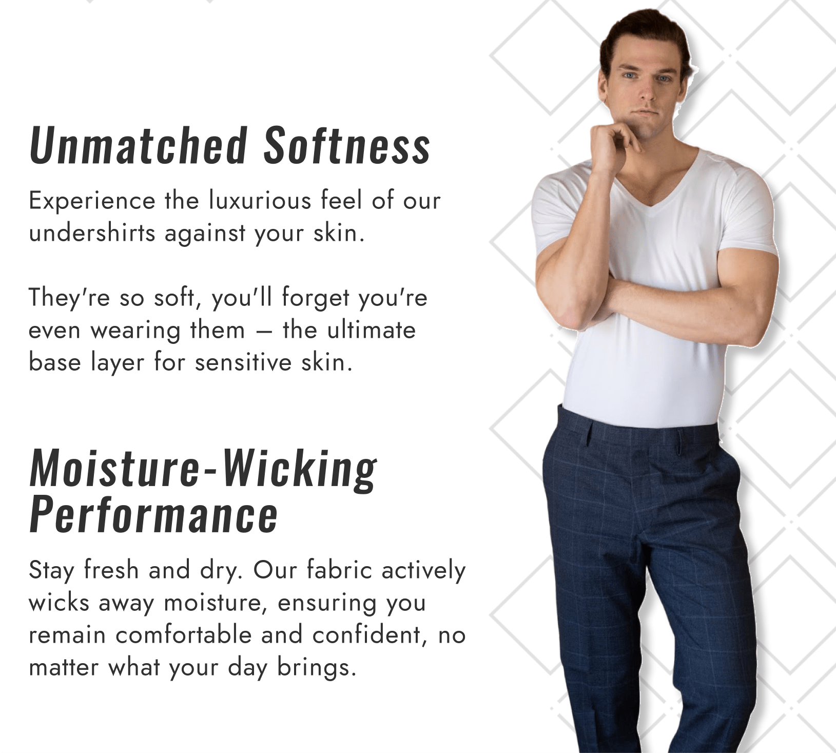 Unmatched Softness; Moisture-Wicking Performance.