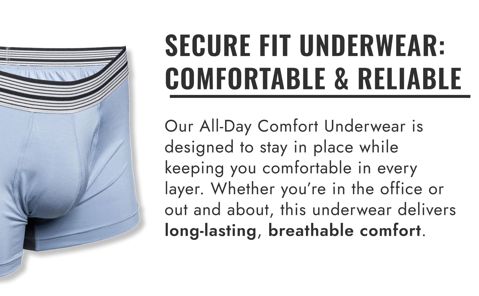 SECURE FIT UNDERWEAR: COMFORTABLE & RELIABLE