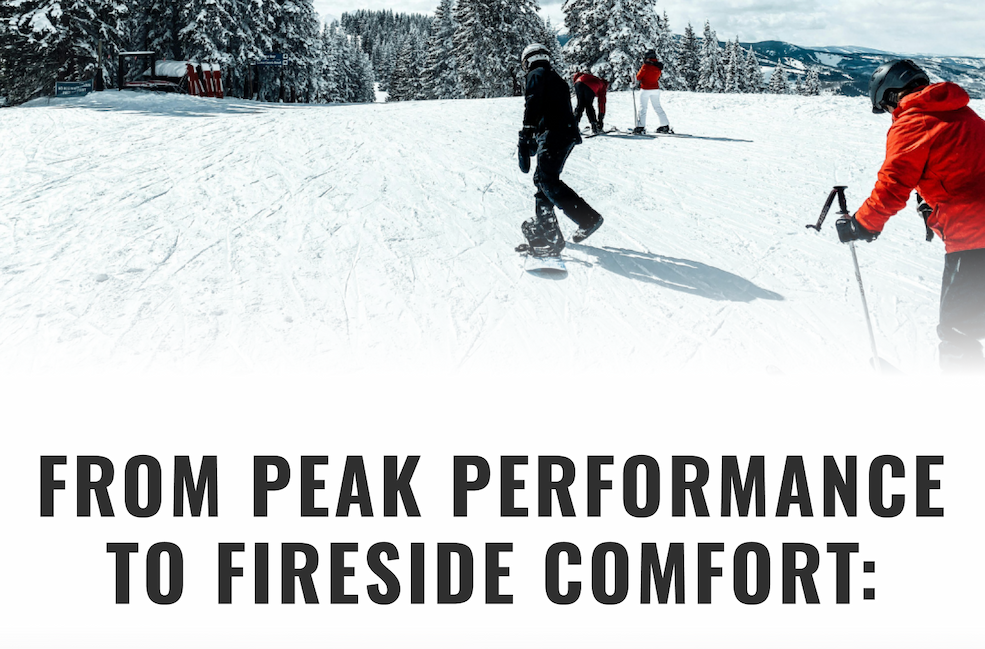 FROM PEAK PERFORMANCE TO FIRESIDE COMFORT: