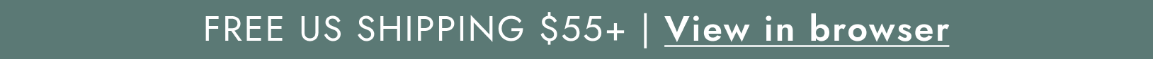 FREE US SHIPPING $55+ View in browser