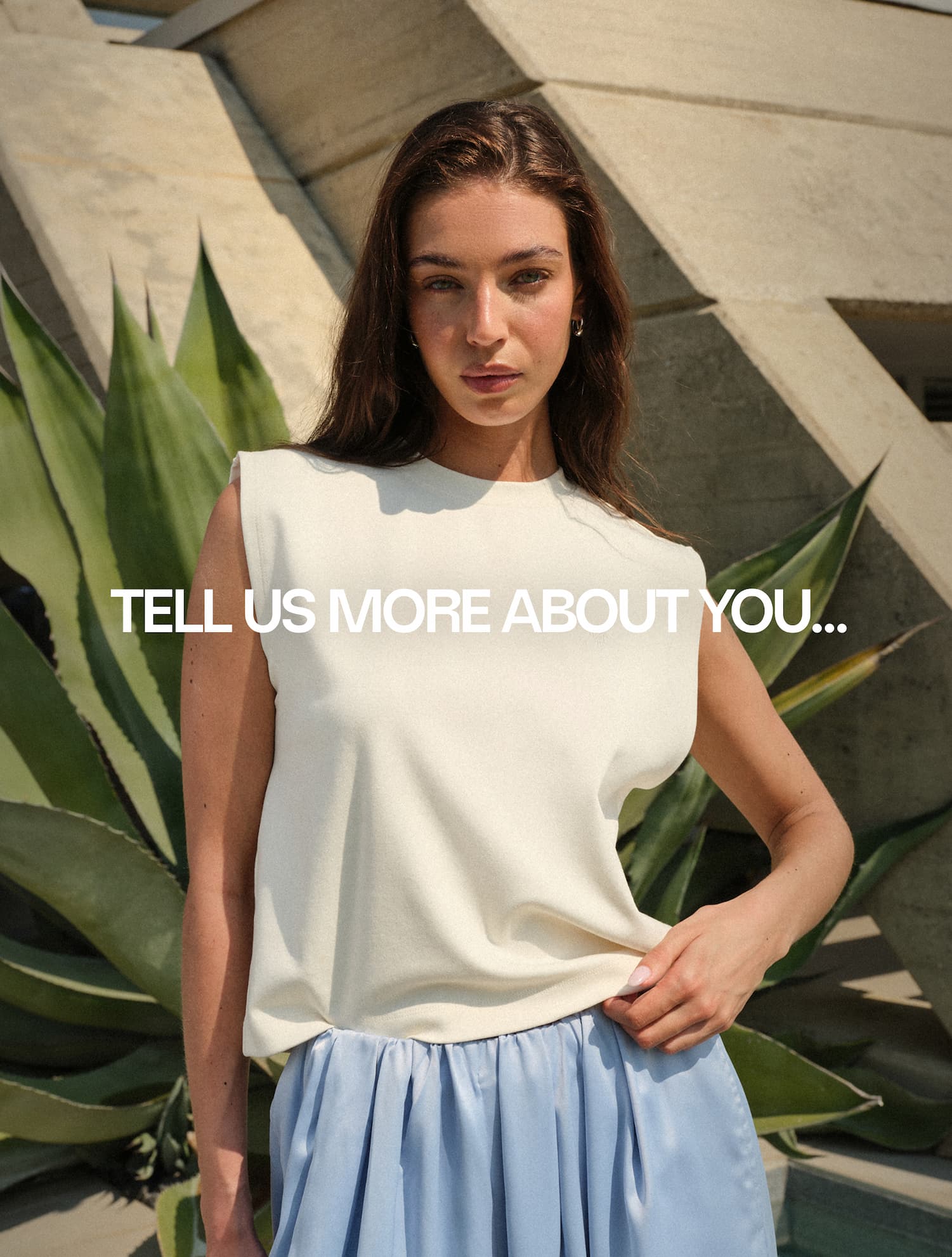 TELL US MORE ABOUT YOU