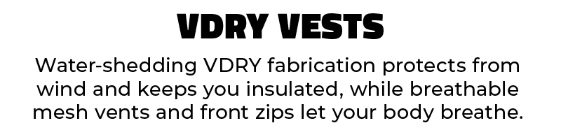 VDRY vests and jackets