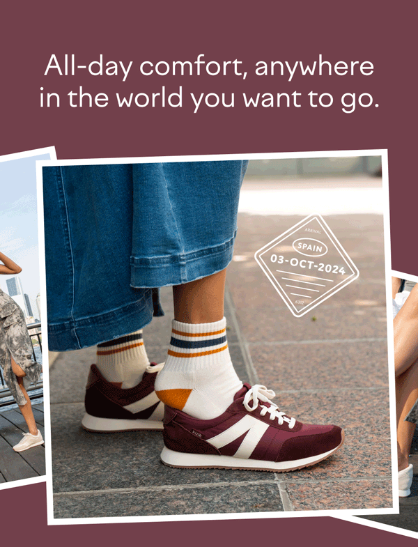 All day comfort, anywhere in the world you want to go.