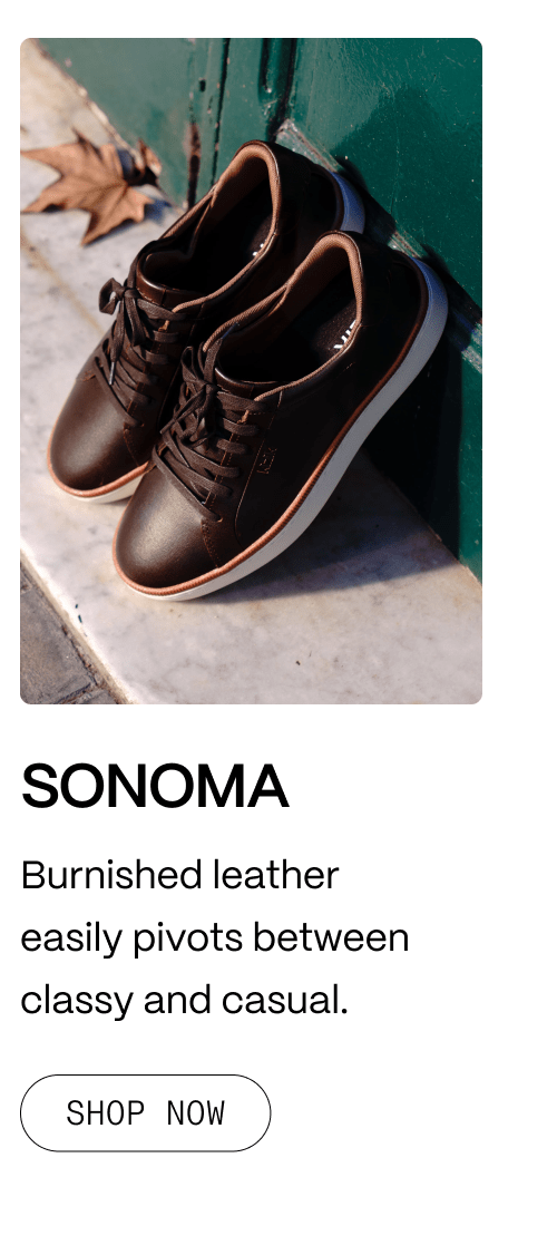 Sonoma. Burnished leather easily pivots between classy and casual.