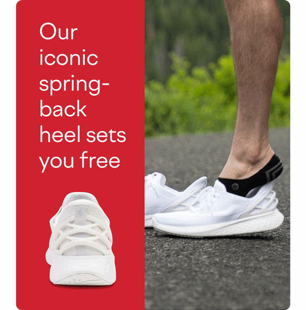 Our iconic spring-back heel sets you free